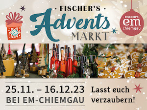 Fischer‘s Adventsmarkt bei EM-Chiemgau